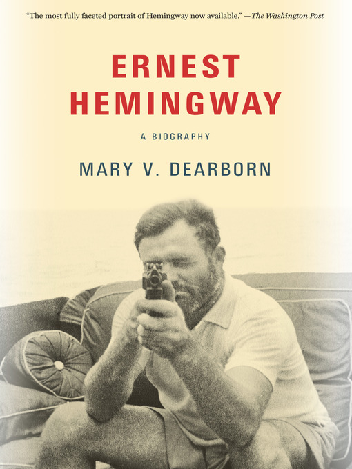 Title details for Ernest Hemingway by Mary V. Dearborn - Available